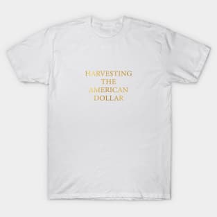 Harve$sting T-Shirt